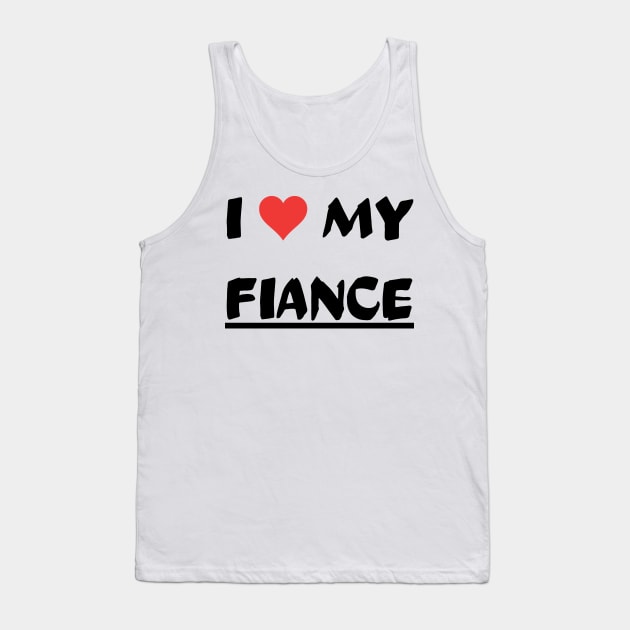 I LOVE MY FIANCE Tank Top by mdr design